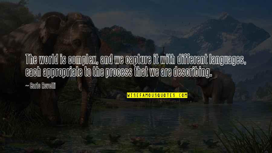 Best Boyfriend Appreciation Quotes By Carlo Rovelli: The world is complex, and we capture it Best Boyfriend Appreciation Quotes By Carlo Rovelli: The world is complex, and we capture it