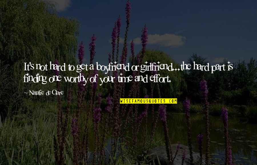 Best Boyfriend Girlfriend Quotes By Natalie De Clare: It's not hard to get a boyfriend or