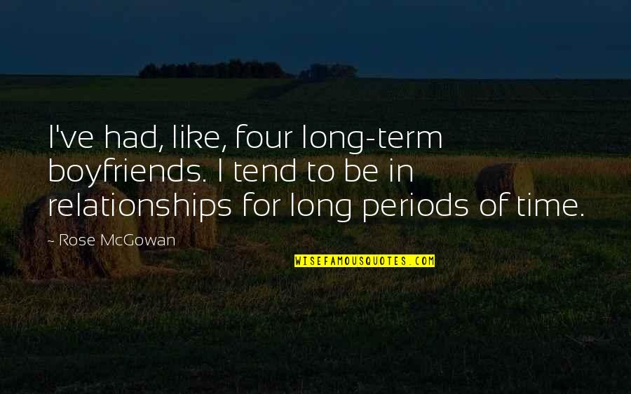 Best Boyfriend Long Quotes By Rose McGowan: I've had, like, four long-term boyfriends. I tend
