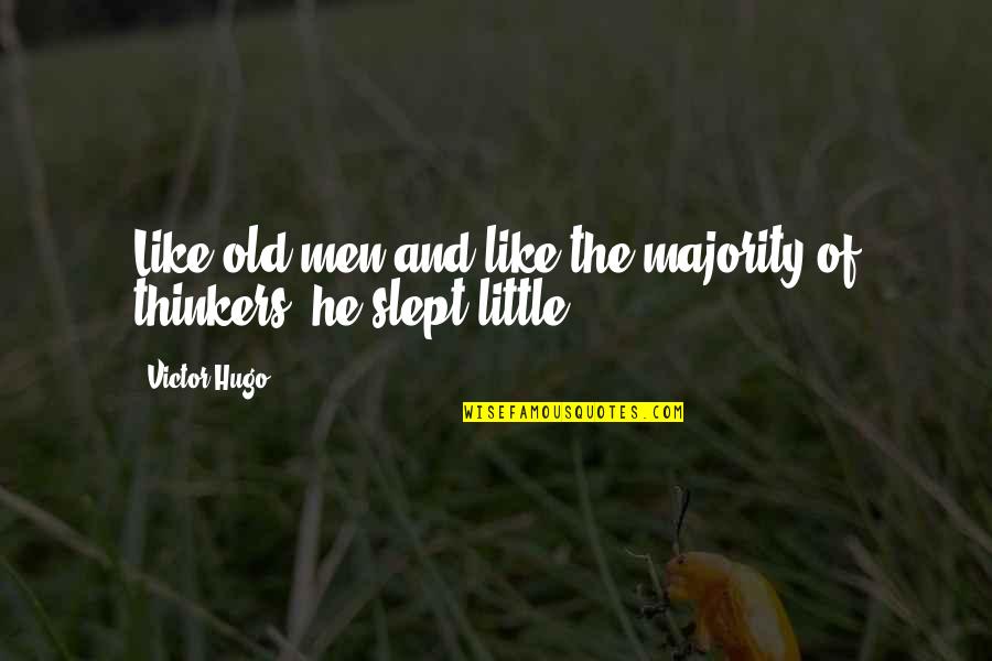 Best Brad Nowell Quotes By Victor Hugo: Like old men and like the majority of