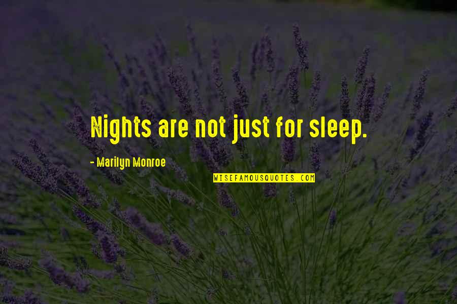 Best Brain Teaser Quotes By Marilyn Monroe: Nights are not just for sleep.
