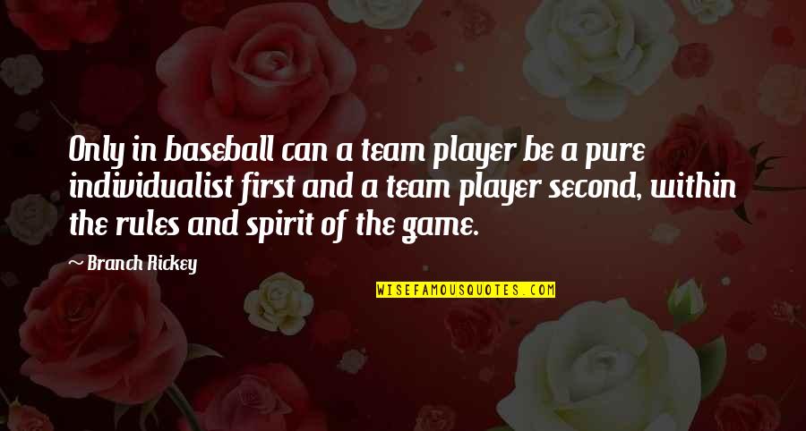 Best Branch Rickey Quotes By Branch Rickey: Only in baseball can a team player be