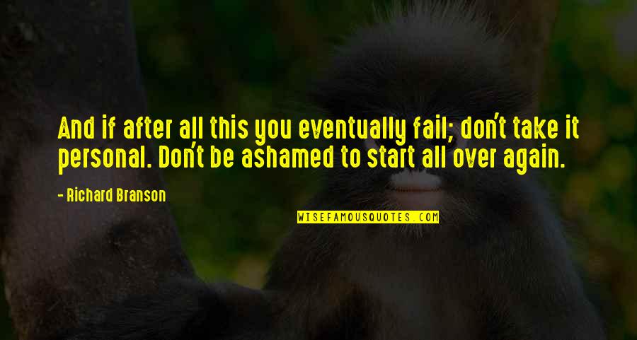 Best Branson Quotes By Richard Branson: And if after all this you eventually fail; Best Branson Quotes By Richard Branson: And if after all this you eventually fail;