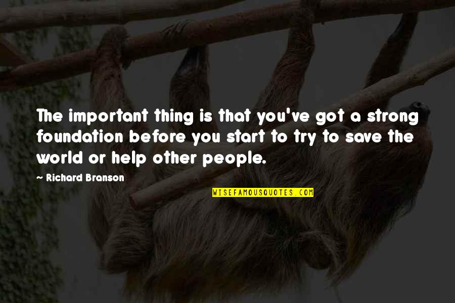 Best Branson Quotes By Richard Branson: The important thing is that you've got a Best Branson Quotes By Richard Branson: The important thing is that you've got a