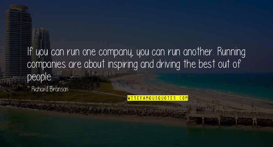 Best Branson Quotes By Richard Branson: If you can run one company, you can Best Branson Quotes By Richard Branson: If you can run one company, you can
