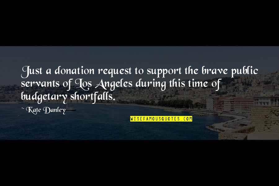 Best Brave Quotes By Kate Danley: Just a donation request to support the brave Best Brave Quotes By Kate Danley: Just a donation request to support the brave
