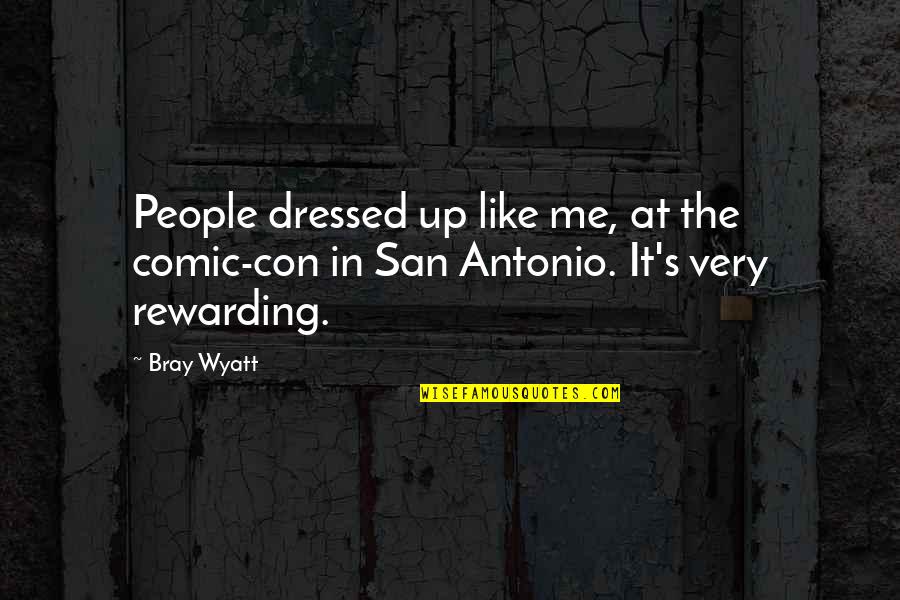 Best Bray Wyatt Quotes By Bray Wyatt: People dressed up like me, at the comic-con