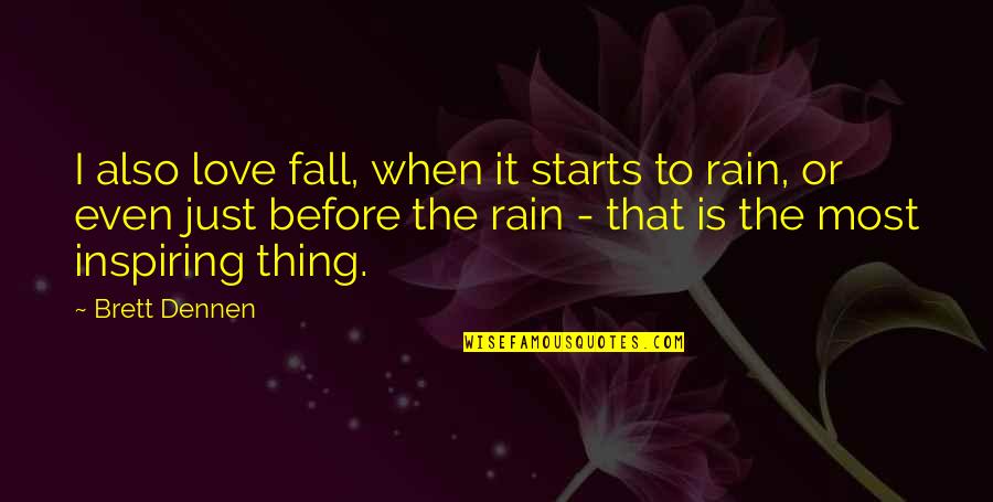 Best Brett Dennen Quotes By Brett Dennen: I also love fall, when it starts to