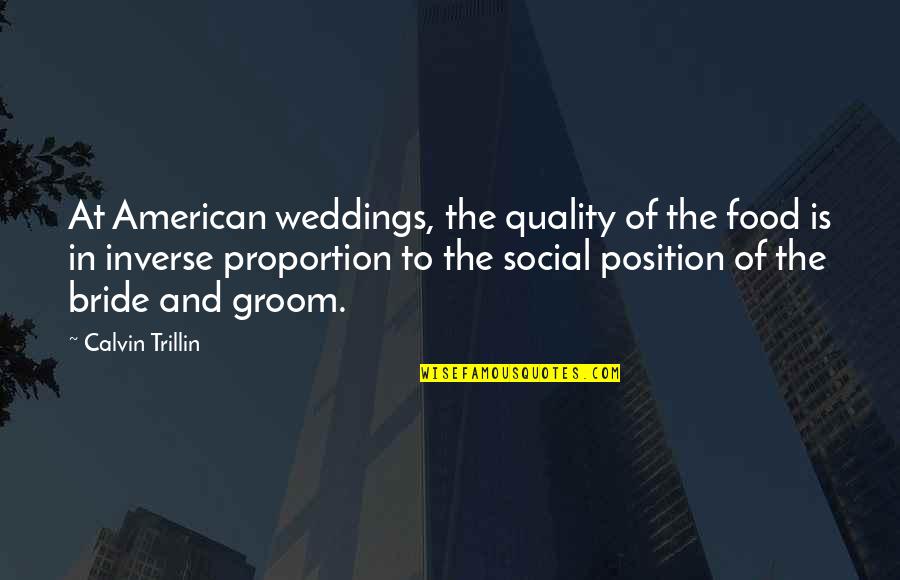Best Bride And Groom Quotes By Calvin Trillin: At American weddings, the quality of the food Best Bride And Groom Quotes By Calvin Trillin: At American weddings, the quality of the food