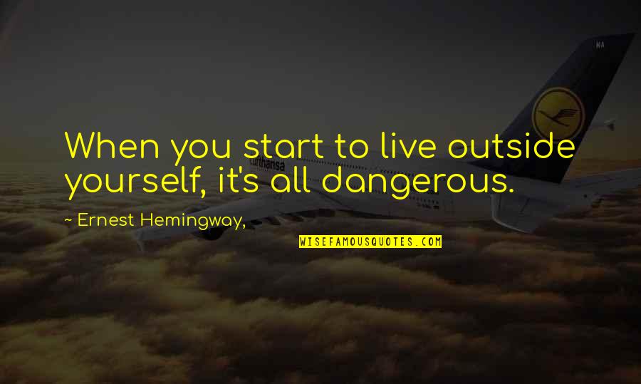 Best Bride And Groom Quotes By Ernest Hemingway,: When you start to live outside yourself, it's