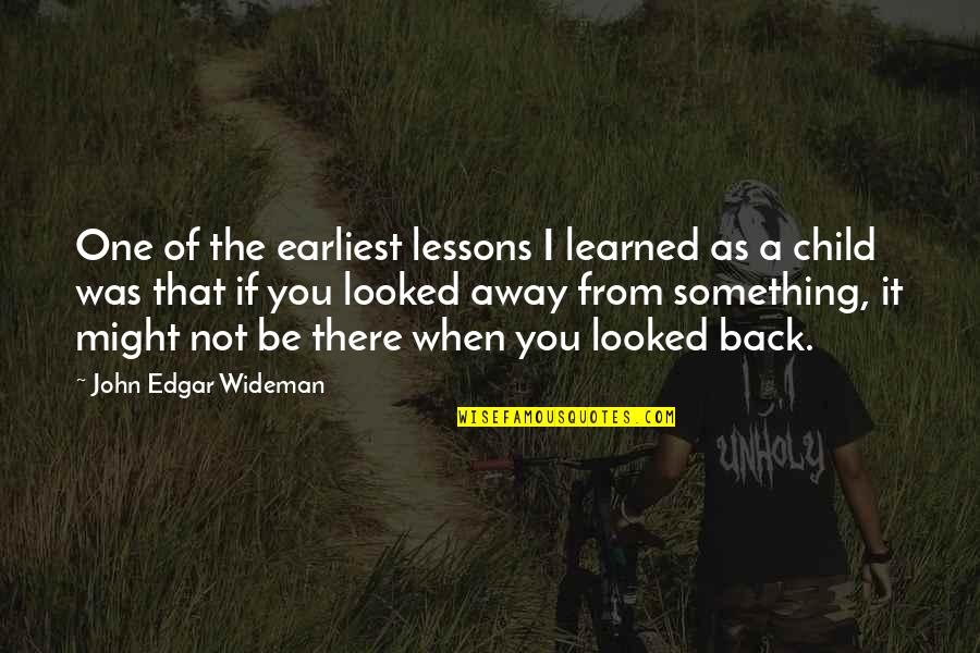 Best Bride And Groom Quotes By John Edgar Wideman: One of the earliest lessons I learned as