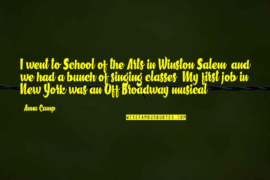 Best Broadway Musical Quotes By Anna Camp: I went to School of the Arts in Best Broadway Musical Quotes By Anna Camp: I went to School of the Arts in