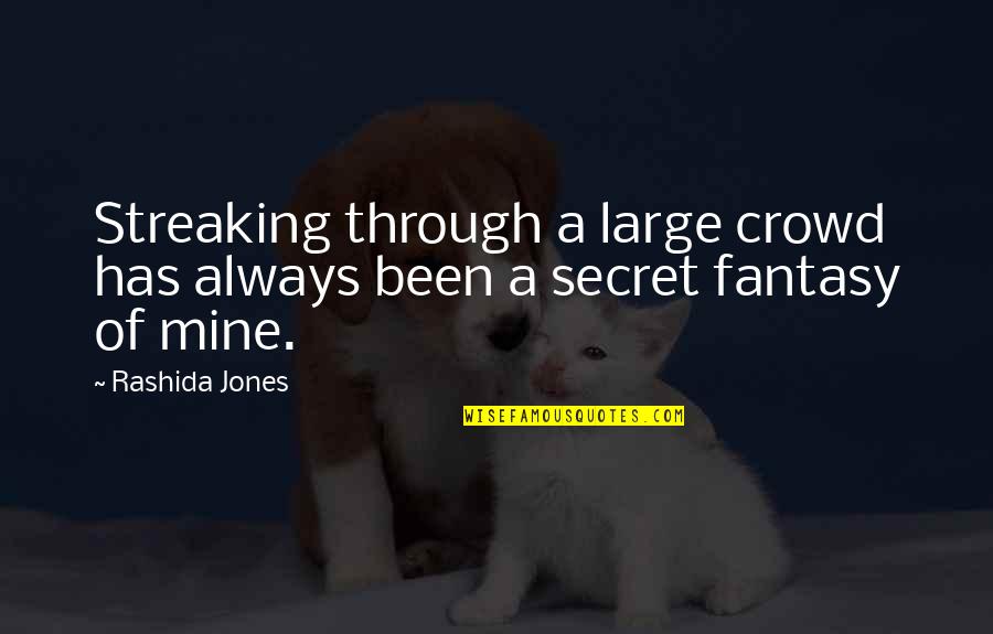 Best Bronn Quotes By Rashida Jones: Streaking through a large crowd has always been