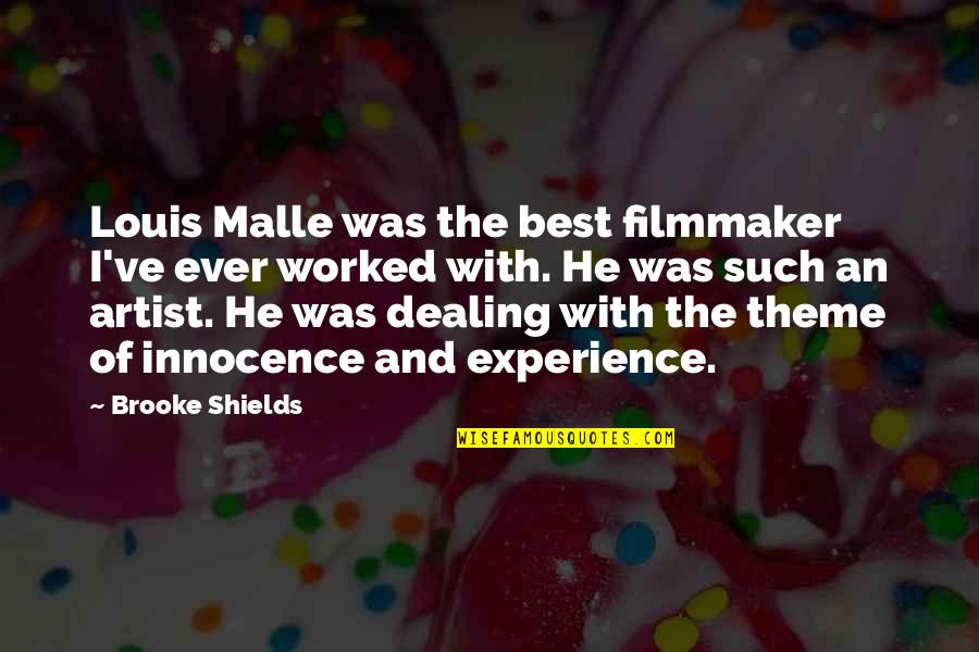Best Brooke Quotes By Brooke Shields: Louis Malle was the best filmmaker I've ever