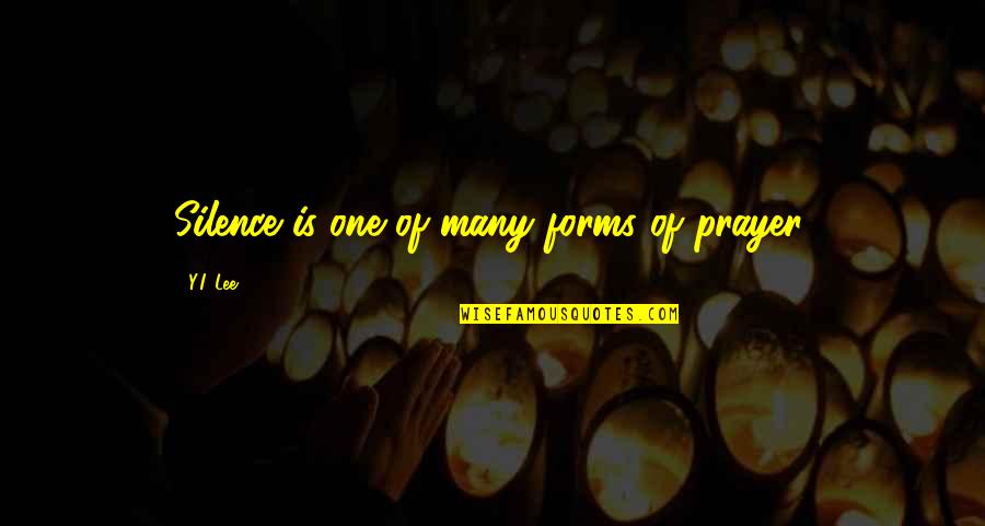 Best Broscience Quotes By Y.I. Lee: Silence is one of many forms of prayer.