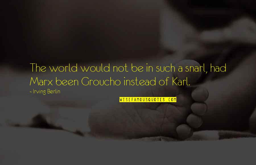 Best Brothers In The World Quotes By Irving Berlin: The world would not be in such a