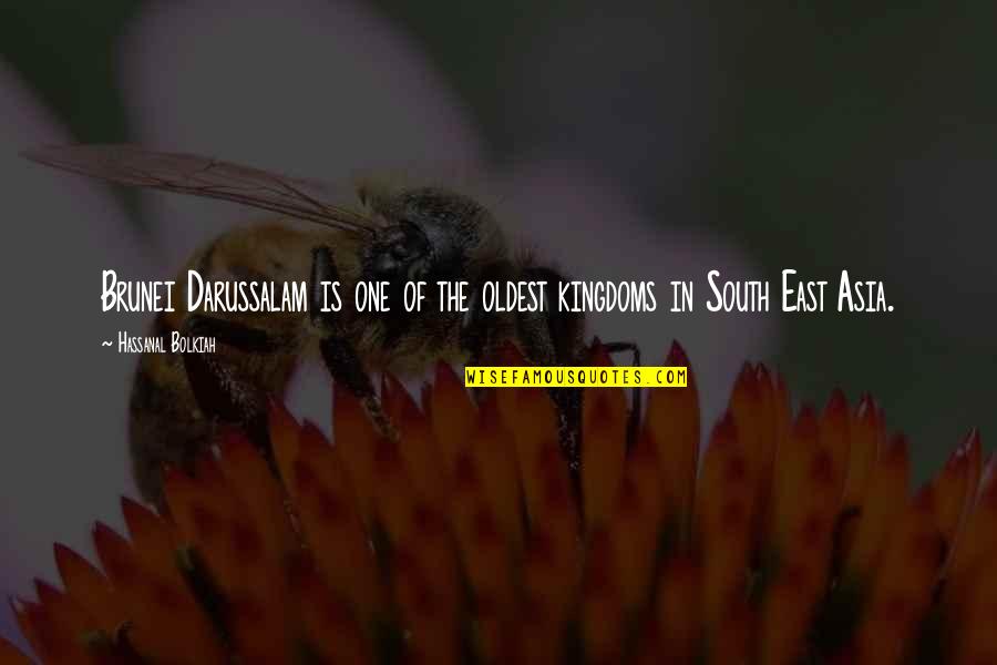 Best Brunei Quotes By Hassanal Bolkiah: Brunei Darussalam is one of the oldest kingdoms