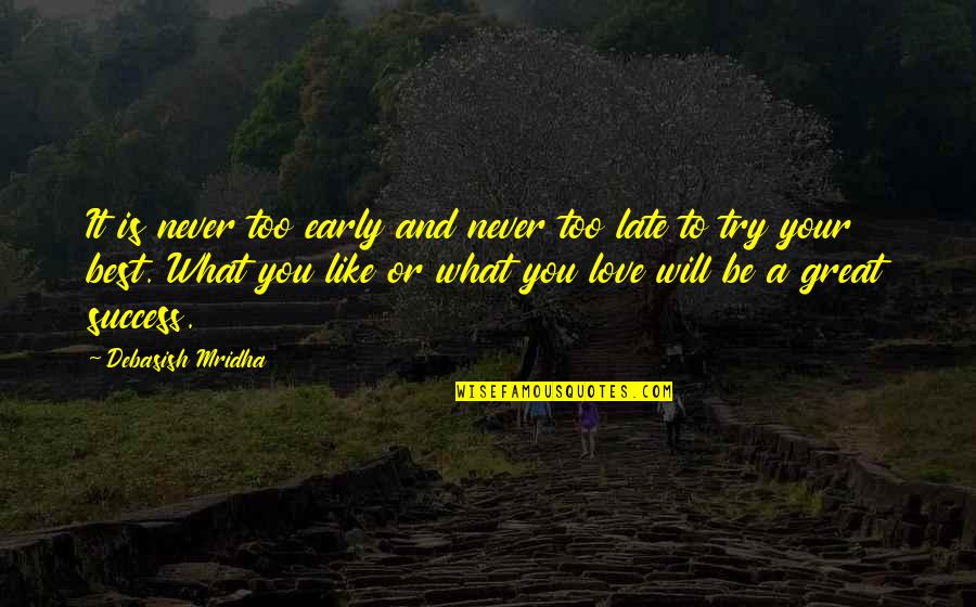 Best Buddha Quotes By Debasish Mridha: It is never too early and never too