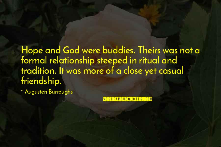 Best Buddies Ever Quotes By Augusten Burroughs: Hope and God were buddies. Theirs was not