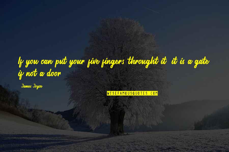 Best Buds Workaholics Quotes By James Joyce: If you can put your five fingers throught