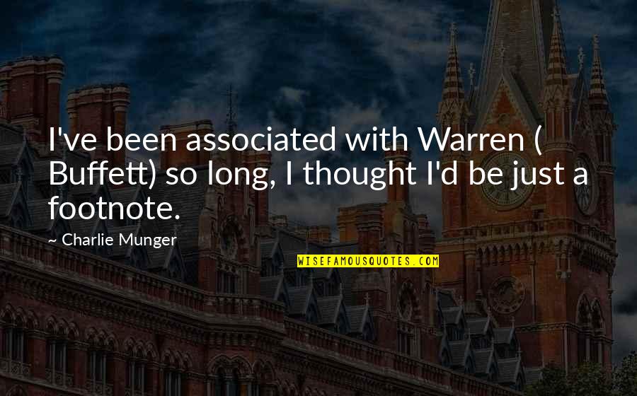 Best Buffett Quotes By Charlie Munger: I've been associated with Warren ( Buffett) so Best Buffett Quotes By Charlie Munger: I've been associated with Warren ( Buffett) so