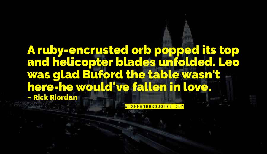 Best Buford Quotes By Rick Riordan: A ruby-encrusted orb popped its top and helicopter