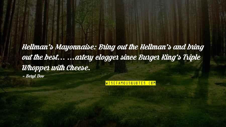 Best Burger Quotes By Beryl Dov: Hellman's Mayonnaise: Bring out the Hellman's and bring