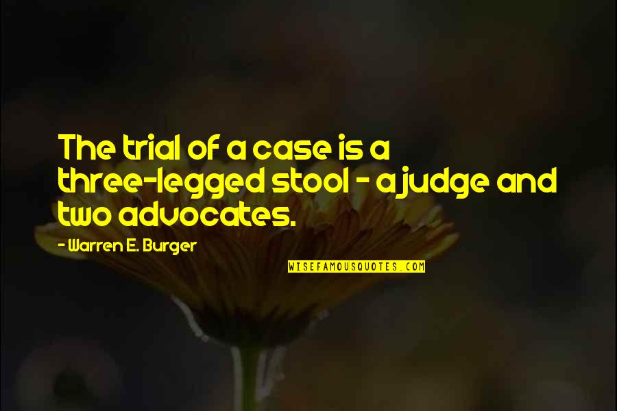Best Burger Quotes By Warren E. Burger: The trial of a case is a three-legged
