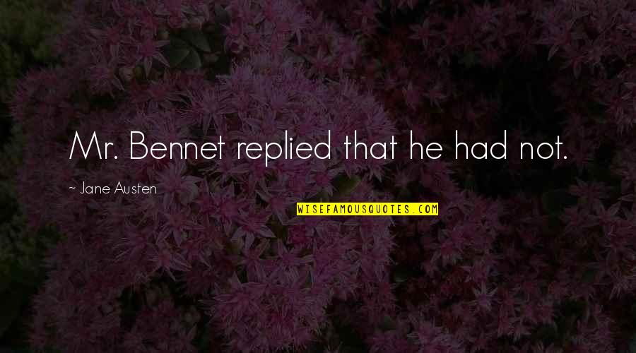 Best Business Insurance Quotes By Jane Austen: Mr. Bennet replied that he had not. Best Business Insurance Quotes By Jane Austen: Mr. Bennet replied that he had not.