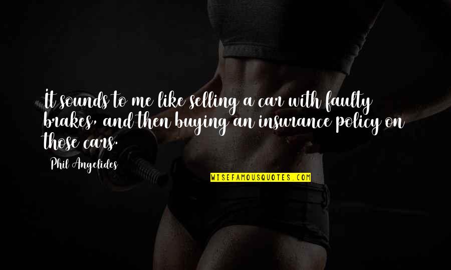 Best Business Insurance Quotes By Phil Angelides: It sounds to me like selling a car Best Business Insurance Quotes By Phil Angelides: It sounds to me like selling a car