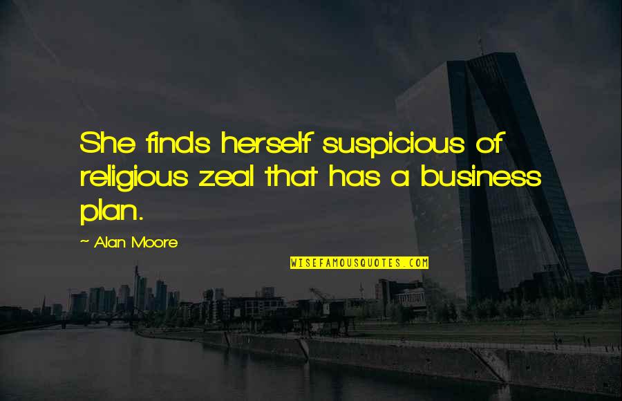 Best Business Plan Quotes By Alan Moore: She finds herself suspicious of religious zeal that