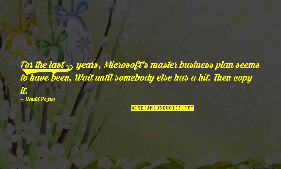 Best Business Plan Quotes By David Pogue: For the last 15 years, Microsoft's master business