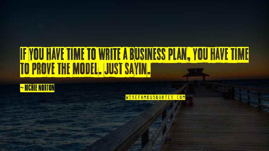 Best Business Plan Quotes By Richie Norton: If you have time to write a business