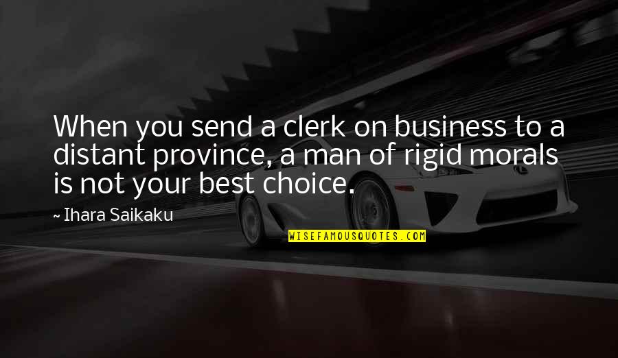Best Business Quotes By Ihara Saikaku: When you send a clerk on business to
