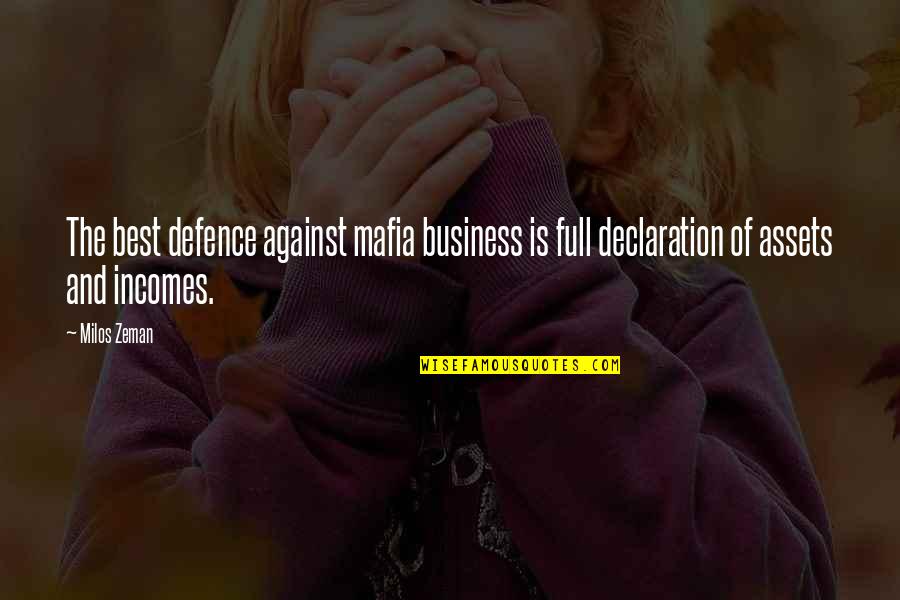 Best Business Quotes By Milos Zeman: The best defence against mafia business is full