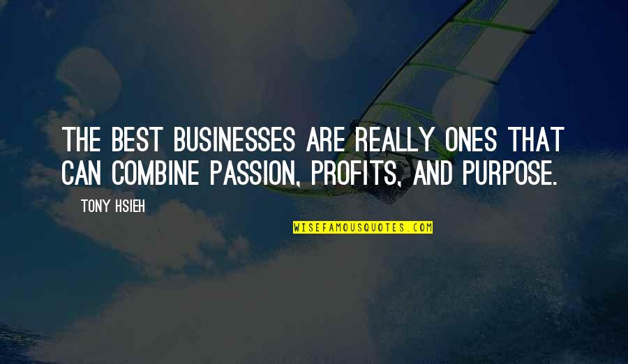 Best Business Quotes By Tony Hsieh: The best businesses are really ones that can