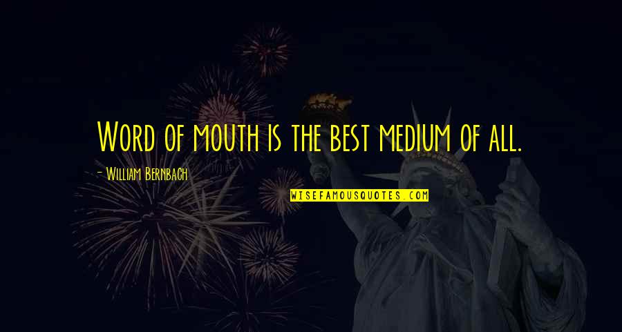 Best Business Quotes By William Bernbach: Word of mouth is the best medium of