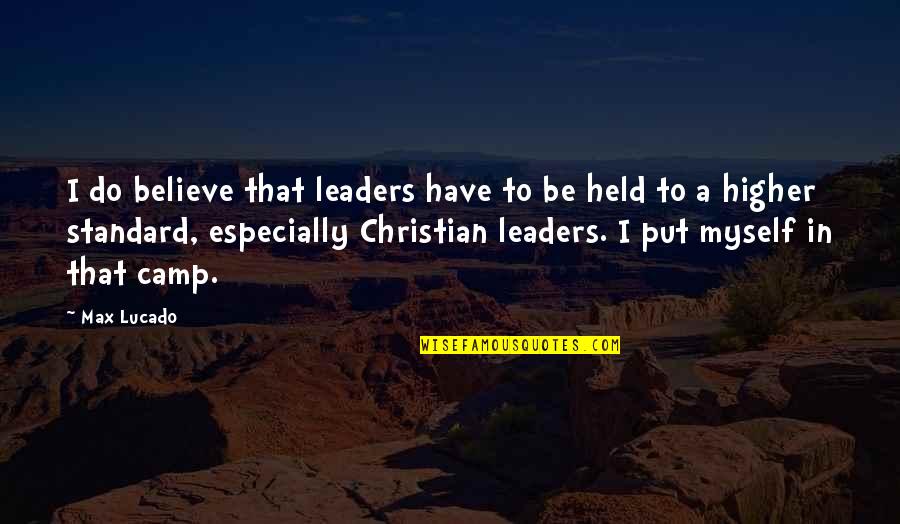 Best Buy Geek Squad Quotes By Max Lucado: I do believe that leaders have to be
