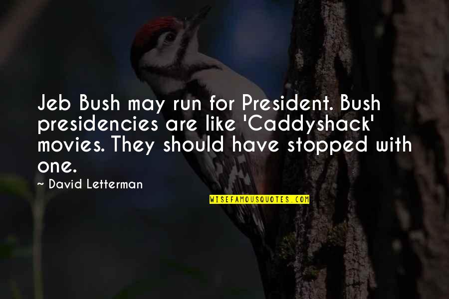 Best Caddyshack Quotes By David Letterman: Jeb Bush may run for President. Bush presidencies