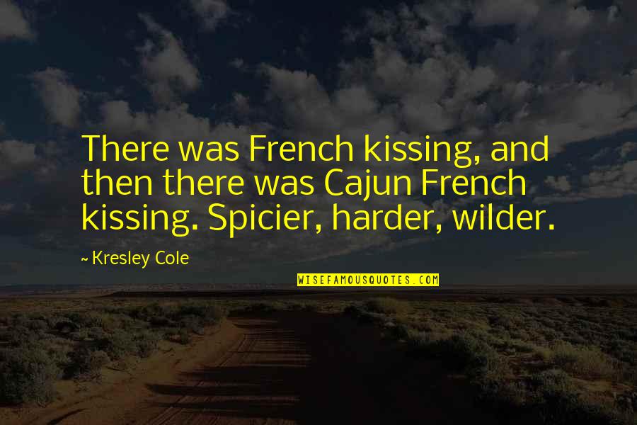 Best Cajun Quotes By Kresley Cole: There was French kissing, and then there was