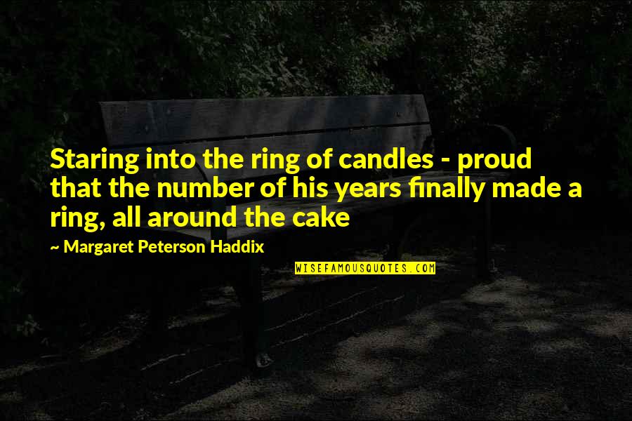 Best Cake Quotes By Margaret Peterson Haddix: Staring into the ring of candles - proud