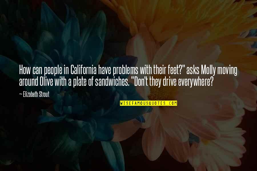 Best California Quotes By Elizabeth Strout: How can people in California have problems with