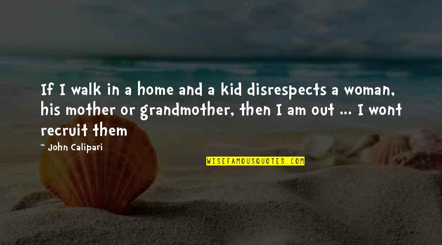 Best Calipari Quotes By John Calipari: If I walk in a home and a Best Calipari Quotes By John Calipari: If I walk in a home and a