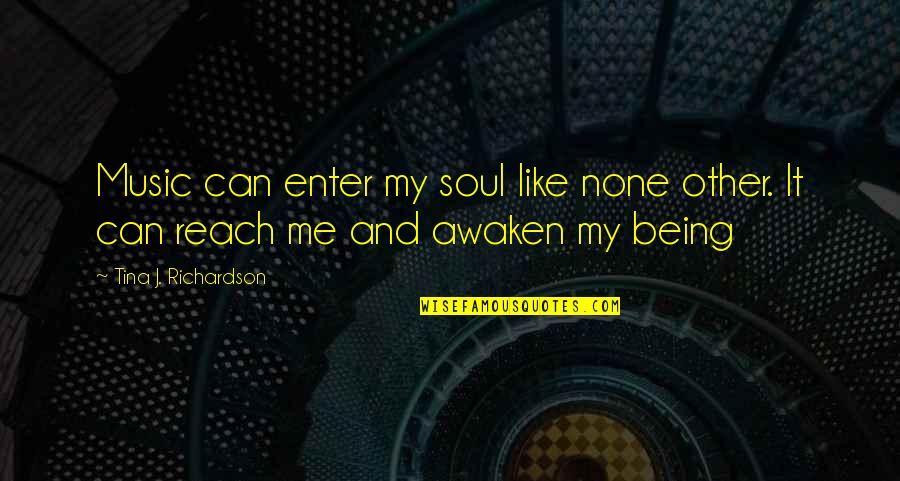 Best Call Of Duty Death Quotes By Tina J. Richardson: Music can enter my soul like none other.