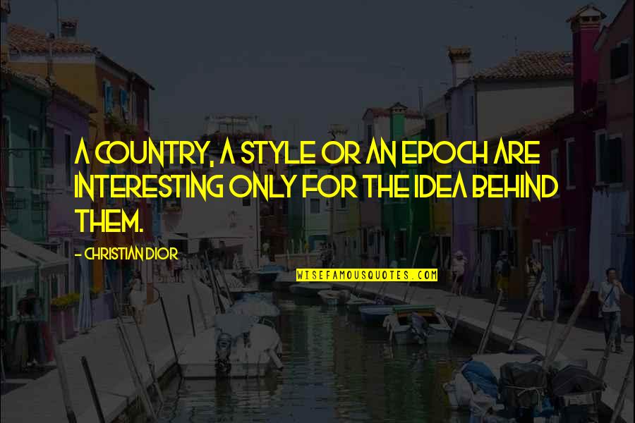 Best Callie And Arizona Quotes By Christian Dior: A country, a style or an epoch are