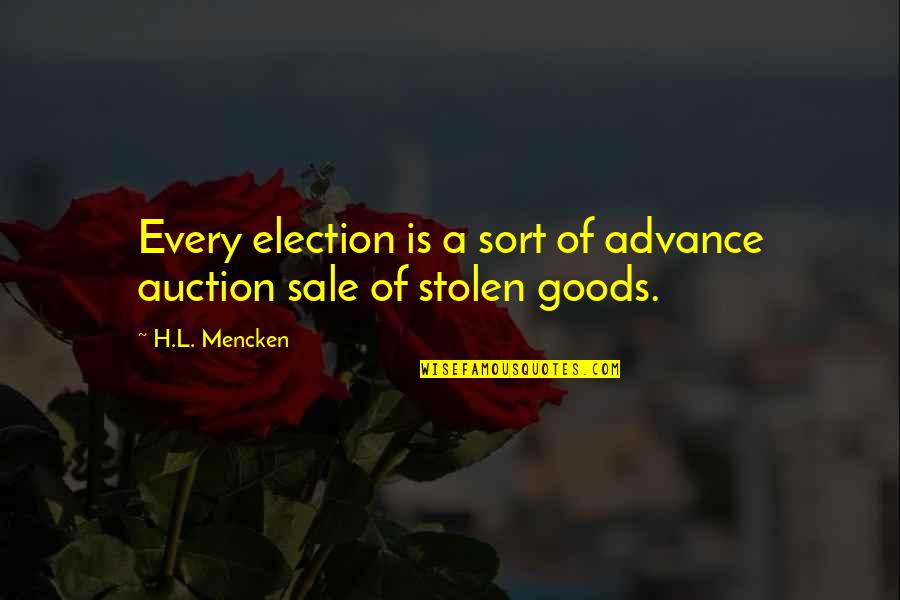 Best Callie And Arizona Quotes By H.L. Mencken: Every election is a sort of advance auction