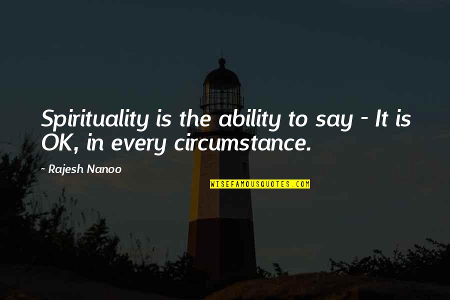 Best Calmness Quotes By Rajesh Nanoo: Spirituality is the ability to say - It
