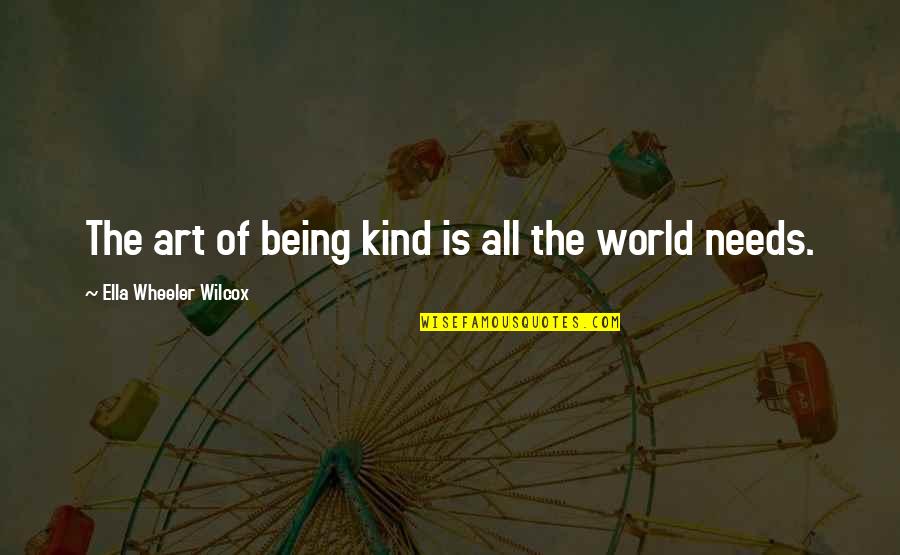 Best Camacho Quotes By Ella Wheeler Wilcox: The art of being kind is all the