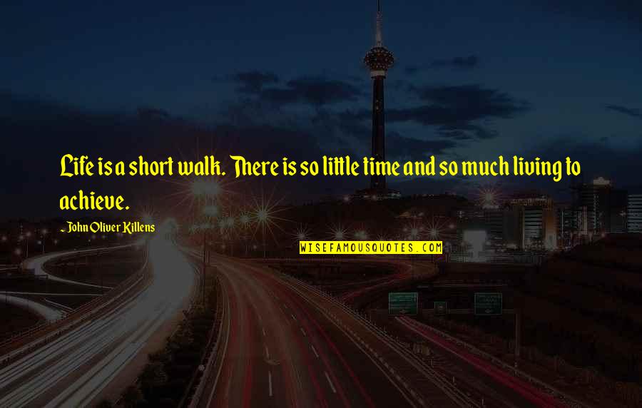 Best Camaro Quotes By John Oliver Killens: Life is a short walk. There is so Best Camaro Quotes By John Oliver Killens: Life is a short walk. There is so