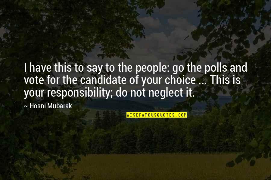 Best Candidate Quotes By Hosni Mubarak: I have this to say to the people: